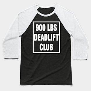 deadlift 900 lbs Baseball T-Shirt